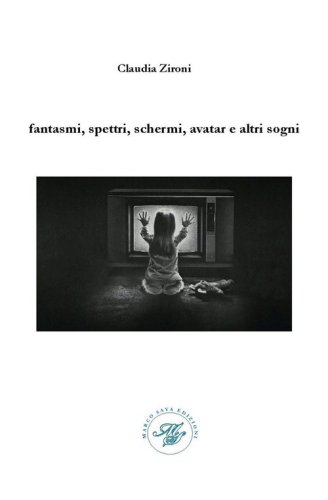 Fantasmi, spettri, schermi, avatar e altri sogni