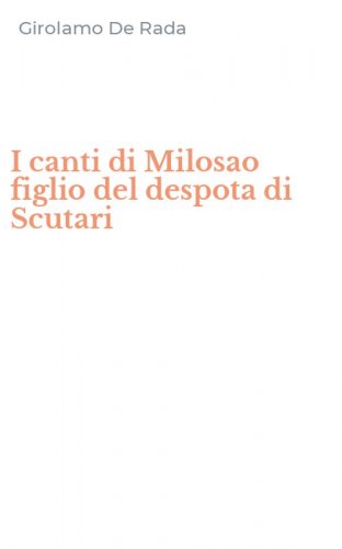 I canti di Milosao figlio del despota di Scutari
