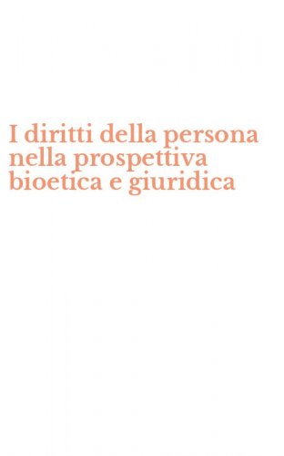 I diritti della persona nella prospettiva bioetica e giuridica