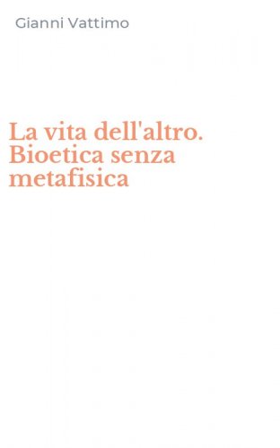 La vita dell'altro. Bioetica senza metafisica