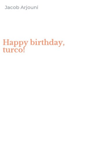 Happy birthday, turco!