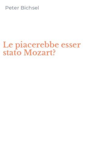 Le piacerebbe esser stato Mozart?