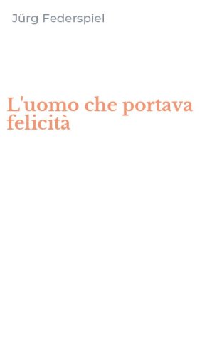 L'uomo che portava felicit&agrave;