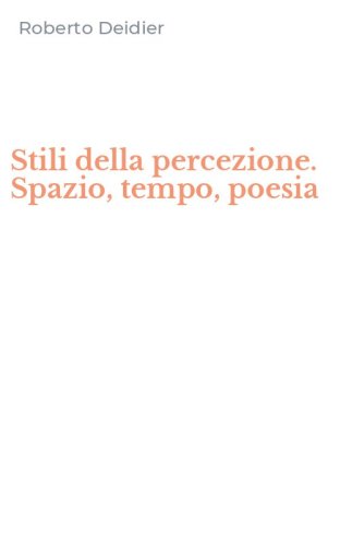 Stili della percezione. Spazio, tempo, poesia