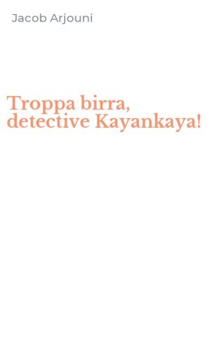 Troppa birra, detective Kayankaya!