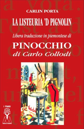 La listeuria 'd Pignolin. Libera traduzione in piemontese di &laquo;Pinocchio&raquo; di Carlo Collodi