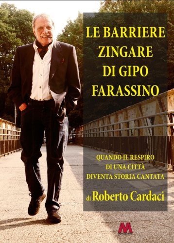Le barriere zingare di Gipo Farassino. Quando il respiro di una citt&agrave; diventa storia cantata