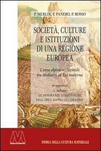 Societ&agrave;, culture e istituzioni di una regione europea. L'area alpina occidentale fra Medioevo ed Et&agrave; moderna