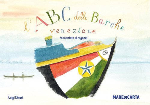 L'ABC. Barche veneziane raccontate ai ragazzi