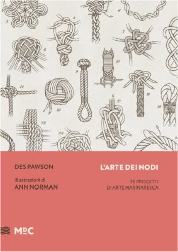 L'arte dei nodi. 35 progetti di arte marinaresca