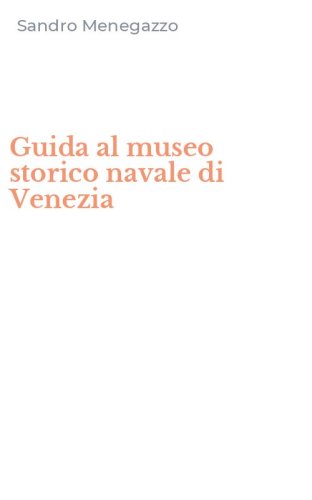 Guida al museo storico navale di Venezia
