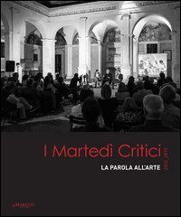 I marted&igrave; critici. La parola dell'arte 2010-2015