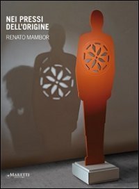Nei pressi dell'origine. Catalogo della mostra