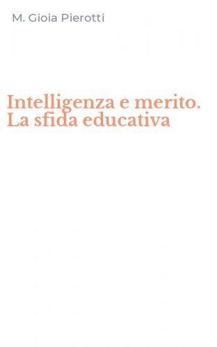 Intelligenza e merito. La sfida educativa