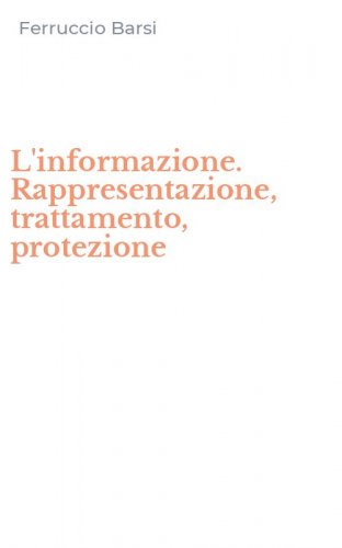 L'informazione. Rappresentazione, trattamento, protezione