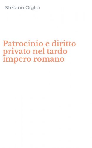 Patrocinio e diritto privato nel tardo impero romano