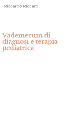 Vademecum di diagnosi e terapia pediatrica