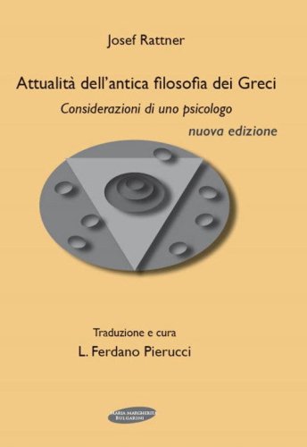 Attualit&agrave; dell'antica filosofia dei greci. Considerazioni di uno psicologo