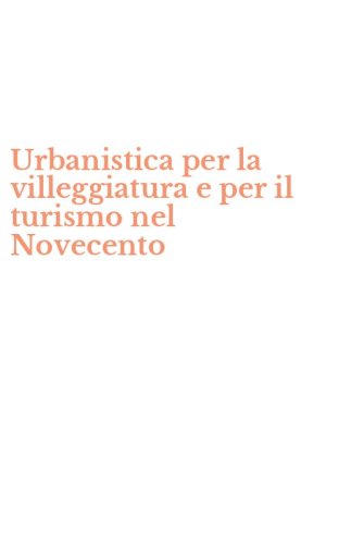 Urbanistica per la villeggiatura e per il turismo nel Novecento
