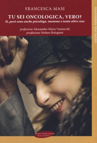 Tu sei oncologica, vero? S&igrave;, per&ograve; sono anche psicologa, mamma e tante altre cose