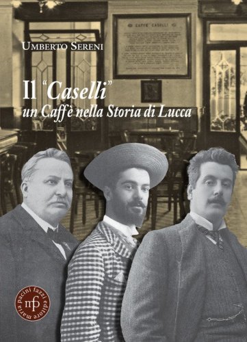Il &laquo;Caselli&raquo; un caff&egrave; nella storia di Lucca