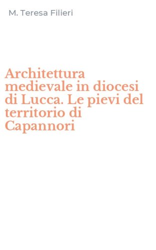 Architettura medievale in diocesi di Lucca. Le pievi del territorio di Capannori