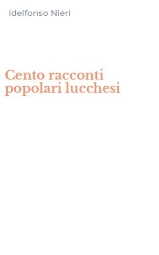 Cento racconti popolari lucchesi