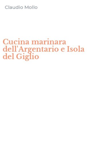 Cucina marinara dell'Argentario e Isola del Giglio