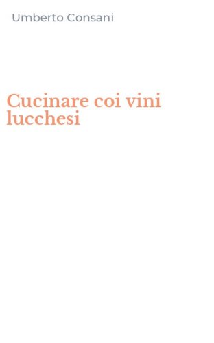 Cucinare coi vini lucchesi