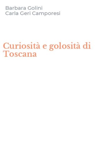 Curiosit&agrave; e golosit&agrave; di Toscana
