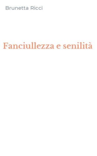 Fanciullezza e senilit&agrave;