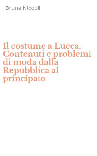 Il costume a Lucca. Contenuti e problemi di moda dalla Repubblica al principato