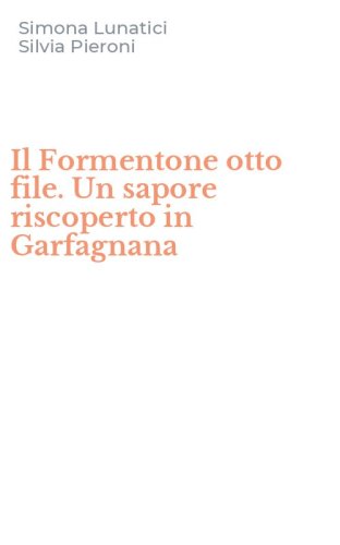 Il Formentone otto file. Un sapore riscoperto in Garfagnana
