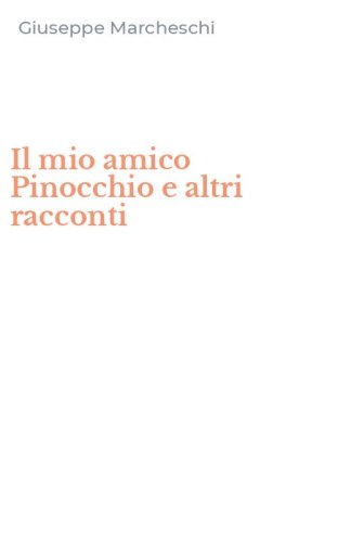 Il mio amico Pinocchio e altri racconti
