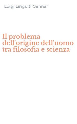 Il problema dell'origine dell'uomo tra filosofia e scienza