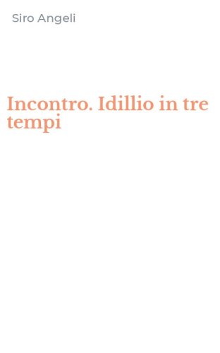 Incontro. Idillio in tre tempi