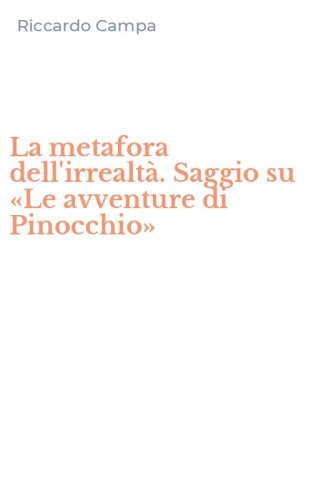 La metafora dell'irrealt&agrave;. Saggio su &laquo;Le avventure di Pinocchio&raquo;