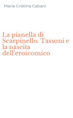 La pianella di Scarpinello. Tassoni e la nascita dell'eroicomico