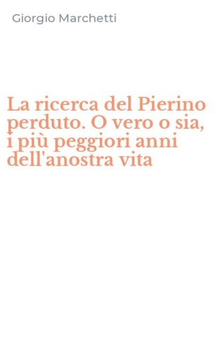 La ricerca del Pierino perduto. O vero o sia, i pi&ugrave; peggiori anni dell'anostra vita