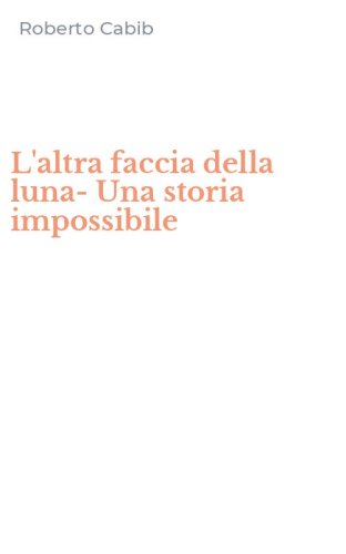 L'altra faccia della luna-Una storia impossibile