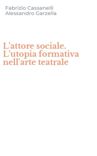 L'attore sociale. L'utopia formativa nell'arte teatrale