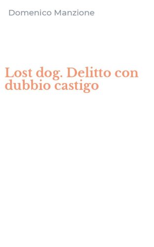 Lost dog. Delitto con dubbio castigo