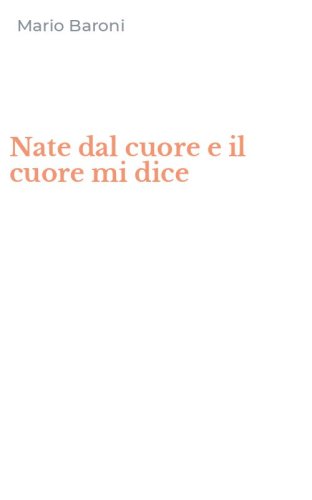 Nate dal cuore e il cuore mi dice