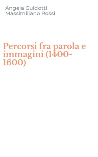 Percorsi fra parola e immagini (1400-1600)
