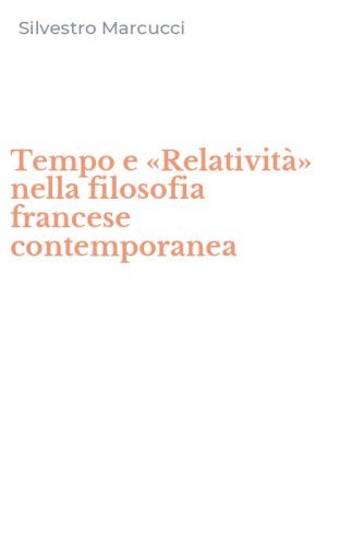 Tempo e &laquo;Relativit&agrave;&raquo; nella filosofia francese contemporanea