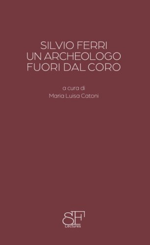 Silvio Ferri, un archeologo fuori dal coro
