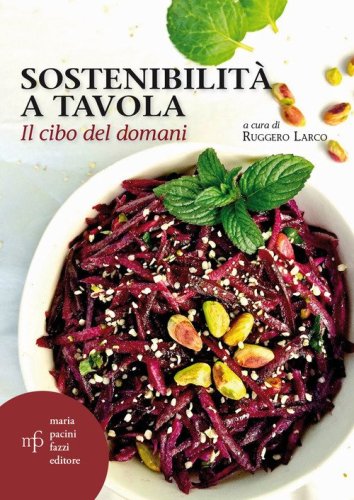 Sostenibilit&agrave; a tavola. Il cibo del domani