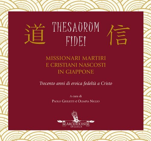 Thesaurum Fidei. Missionari martiri e cristiani nascosti in Giappone
