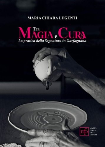 Tra magia e cura. La pratica della segnatura in Garfagnana