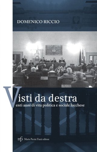 Visti da destra. Venti anni di vita politica e sociale lucchese